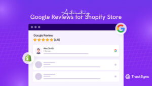 Automating Google Reviews for Shopify Store with TrustSync